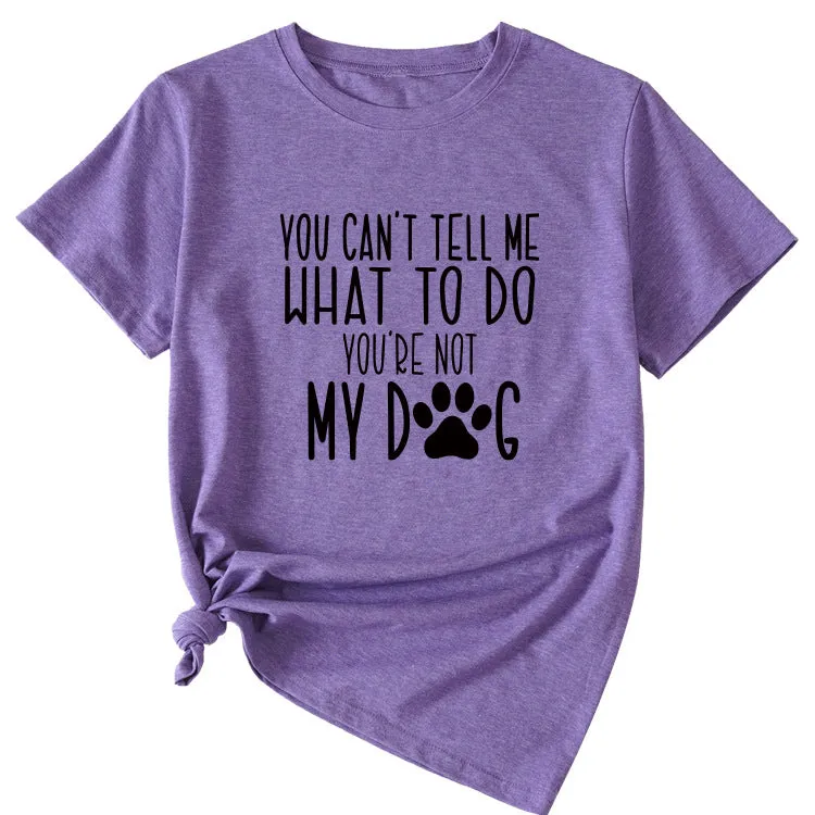 Letter You Can't Tell Me Women's Round Neck Short Sleeved T-shirt