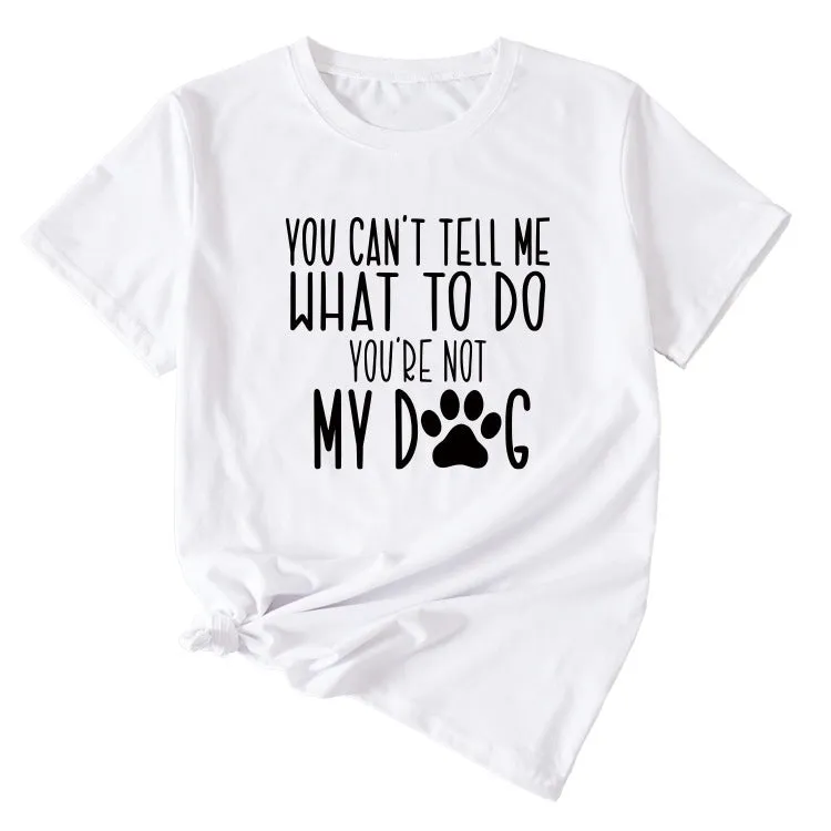 Letter You Can't Tell Me Women's Round Neck Short Sleeved T-shirt